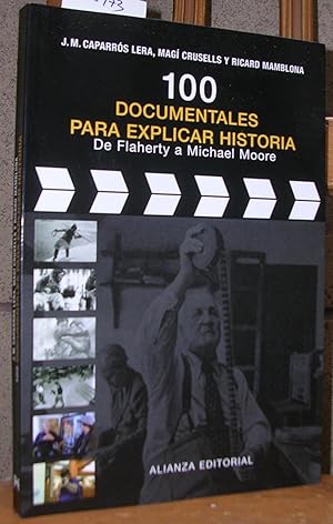 Imagen del vendedor de 100 DOCUMENTALES PARA EXPLICAR HISTORIA. De Flaherty a Michael Moore. Prlogo de Joan Oliver Puigdomnech a la venta por LLIBRES del SENDERI