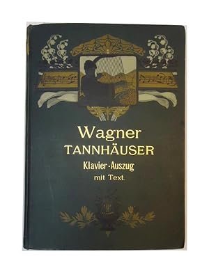 Tannhäuser und der Sängerkrieg auf Wartburg. Handlung in drei Aufzügen. Vollständiger Clavier-Aus...