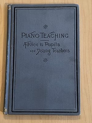 Imagen del vendedor de Piano Teaching: Advice To Pupils and Young Teachers a la venta por Bradley Ross Books