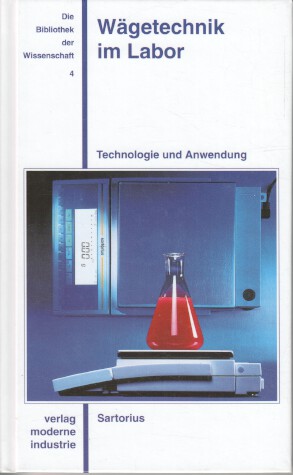 Wägetechnik im Labor : Technologie und Anwendung. [Sartorius], Die Bibliothek der Wissenschaft ; ...