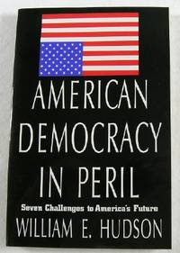 Immagine del venditore per American Democracy in Peril: Seven Challenges to America's Future venduto da Resource Books, LLC