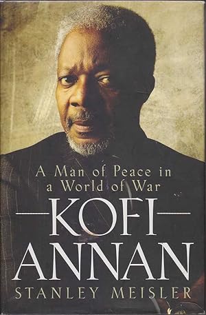 Bild des Verkufers fr Kofi Annan: A Man of Peace in a World of War zum Verkauf von Mr Pickwick's Fine Old Books