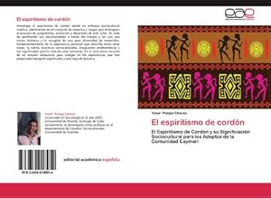 Imagen del vendedor de El espiritismo de cordn : El Espiritismo de Cordn y su Significacin Sociocultural para los Adeptos de la Comunidad Caymari a la venta por AHA-BUCH GmbH