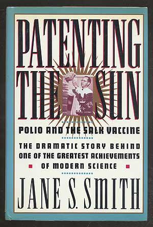 Bild des Verkufers fr Patenting the Sun: Polio and the Salk Vaccine zum Verkauf von Between the Covers-Rare Books, Inc. ABAA