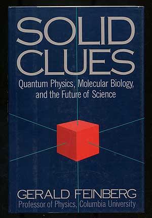 Seller image for Solid Clues: Quantum Physics, Molecular Biology, and the Future of Science for sale by Between the Covers-Rare Books, Inc. ABAA