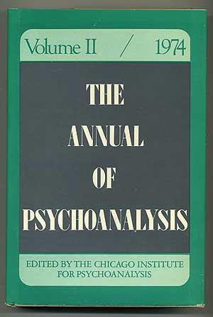 The Annual of Psychoanalysis: A Publication of the Chicago Institute for Psychoanalysis, Volume II