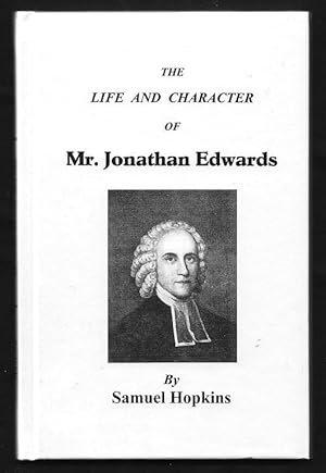 The Life and Character of the Late Reverend, Learned, and Pious Mr. Jonathan Edwards