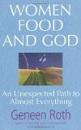 Women, Food, and God: An Unexpected Path to Almost Everything