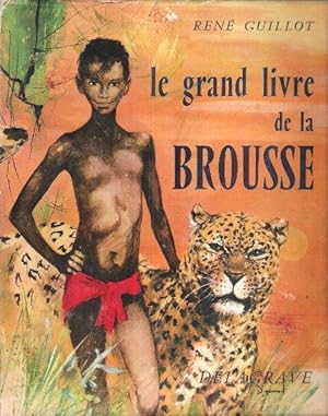 Image du vendeur pour Le grand Livre De La Brousse mis en vente par Au vert paradis du livre
