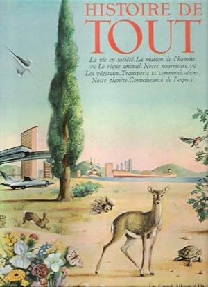 Histoire De Tout : La Vie En Société . la Maison de L'homme . Le Règne Animal . Notre Nourriture ...