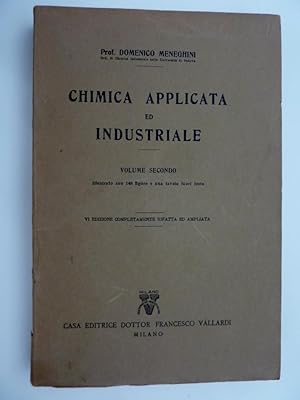 Immagine del venditore per CHIMICA APPLICATA ED INDUSTRIALE Volume Secondo,illustrato con 148 figure e una tavola fuori testo. VI Edizione completamente ampliata e rifatta" venduto da Historia, Regnum et Nobilia