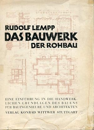 Image du vendeur pour Das Bauwerk. Der Rohbau. Eine Einfhrung in die handwerklichen Grundlagen des Bauens fr Bauingenieure und Architekten. mis en vente par Antiquariat am Flughafen