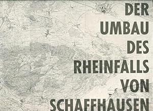 Der Umbau des Rheinfalls von Schaffhausen, zur Frage der Industrialisierung, Schifffahrt und Stro...