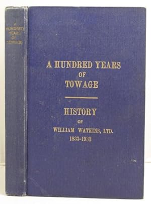 A Hundred Years of Towage a history of Messrs. William Watkins, Ltd., 1833-1933