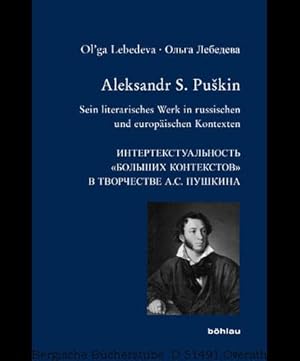 Seller image for Aleksandr S. Puskin. Sein literarisches Werk in russischen und europischen Kontexten. (Bausteine zur Slavischen Philologie und Kulturgeschichte. Reihe A: Slavistische Forschungen, Band 80). for sale by Antiquariat Bergische Bcherstube Mewes