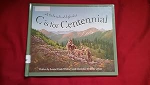 Imagen del vendedor de C IS FOR CENTENNIAL A COLORADO ALPHABET a la venta por Betty Mittendorf /Tiffany Power BKSLINEN