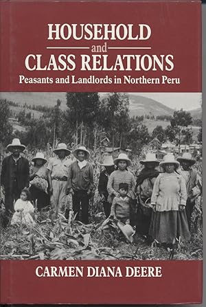 Household and Class Relations: Peasants and Landlords in Northern Peru