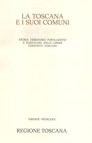 Bild des Verkufers fr LA TOSCANA E I SUOI COMUNI. Storia, territorio, popolazione e gonfaloni delle libere comunit toscane. Firenze, Tip. zum Verkauf von studio bibliografico pera s.a.s.