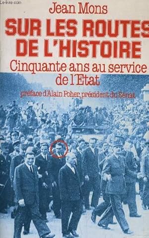 Bild des Verkufers fr SUR LES ROUTES DE L'HISTOIRE CINQUANTE ANS AU SERVICE DE L'ETAT. zum Verkauf von Le-Livre