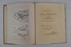 Image du vendeur pour The genealogy of the house and surname of Setoun, by Sir Richard Maitland of Ledington, Knight. With the Chronicle of the House of Setoun, compiled in metre, by John Kamington, alias Peter Manye, etc. etc. mis en vente par Spike Hughes Rare Books ABA