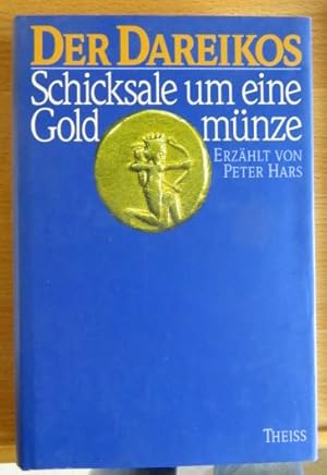 Der Dareikos : Schicksale um eine Goldmünze. erzählt von