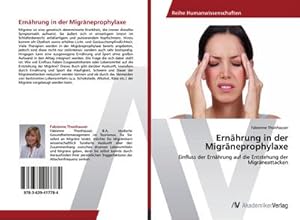 Bild des Verkufers fr Ernhrung in der Migrneprophylaxe : Einfluss der Ernhrung auf die Entstehung der Migrneattacken zum Verkauf von AHA-BUCH GmbH