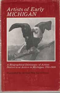 Artists of Early Michigan: A Biographical Dictionary of Artists Native to or Active in Michigan, ...