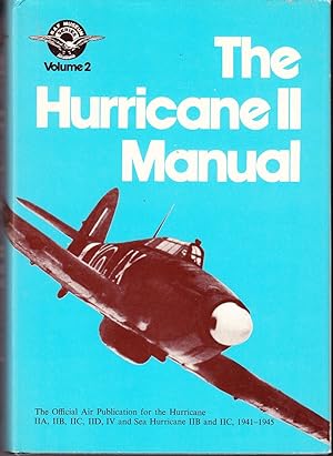 The Hurricane II Manual: The Official Air Publication for Hurricane IIAQ, IIB, IIC, IID, IV and S...