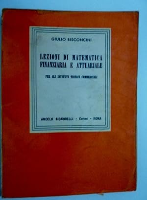Seller image for LEZIONI DI MATEMATICA FINANZIARIA E ATTUARIALE Pe gli Istituti Tecnici Commerciali" for sale by Historia, Regnum et Nobilia