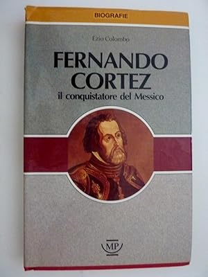 Immagine del venditore per Collana Biografie - FERNANDO CORTEZ Il Conquistatore del Messico" venduto da Historia, Regnum et Nobilia