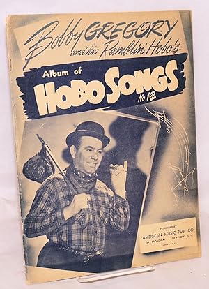 Imagen del vendedor de Bobby Gregory and his Ramblin' Hobo's album of hobo songs, no. 12 a la venta por Bolerium Books Inc.