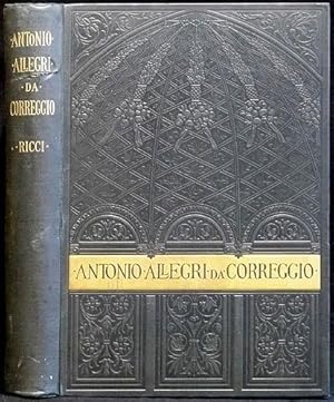 Image du vendeur pour Antonio Allegri da Correggio. Sein Leben und seine Zeit. Aus dem Italienischen Manuscript bersetzt von Hedwig Jahn. mis en vente par Antiquariat Lenzen