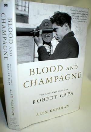 Seller image for Blood and Champagne; The Life and Times of Robert Capa for sale by Dave Shoots, Bookseller