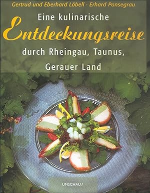 Bild des Verkufers fr Eine kulinarische Entdeckungsreise durch Rheingau, Taunus und Gerauer Land. zum Verkauf von Paderbuch e.Kfm. Inh. Ralf R. Eichmann
