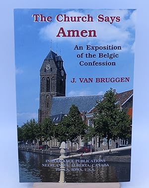 Bild des Verkufers fr The Church Says Amen: An Exposition of the Belgic Confession zum Verkauf von Shelley and Son Books (IOBA)