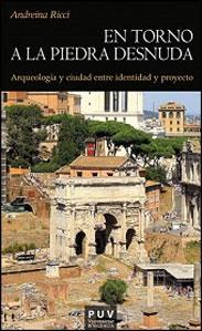 Seller image for EN TORNO A LA PIEDRA DESNUDA: Arqueologa y ciudad entre identidad y proyecto for sale by KALAMO LIBROS, S.L.