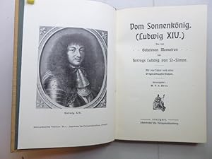 Vom Sonnenkönig. (Ludwig XVI.). Aus den geheimen Memoiren des Herzogs Ludwig St=Simon. Mit vier T...