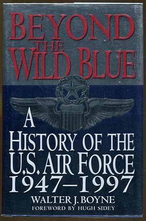 Seller image for Beyond the Wild Blue: A History of the U.S. Air Force 1947-1997 for sale by Dearly Departed Books