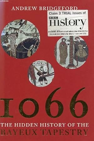 Imagen del vendedor de 1066, THE HIDDEN HISTORY OF THE BAYEUX TAPESTRY a la venta por Le-Livre