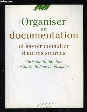 Bild des Verkufers fr ORGANISER SA DOCUMENTATION ET SAVOIR CONSULTER D AUTRES SOURCES. zum Verkauf von Le-Livre