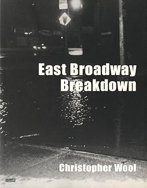 Seller image for Christopher Wool: East Broadway Breakdown for sale by Vincent Borrelli, Bookseller