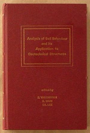 Analysis of soil behaviour and its application to geotechnical structures : proceedings of the Te...