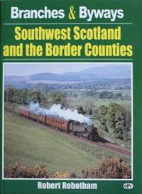 BRANCHES & BYWAYS - SOUTHWEST SCOTLAND AND THE BORDER COUNTIES