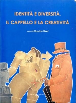 Bild des Verkufers fr Identita' e diversita'. Il cappello e la creativita'. zum Verkauf von LIBET - Libreria del Riacquisto