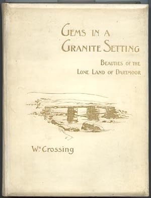 Gems in a Granite Setting, Beauties of the Lone Land of Dartmoor