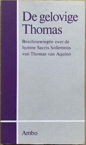 Bild des Verkufers fr DE GELOVIGE THOMAS. Beschouwingen over de hymne Sacris Sollemniis van Thomas van Aquino. zum Verkauf von Antiquariaat Van Veen