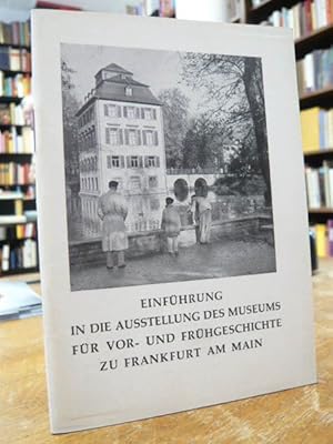 Einführung in die Ausstellung des Museums für Vor- und Frühgeschichte zu Frankfurt am Main,