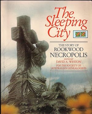 Seller image for The Sleeping City - The Story Of Rookwood Necropolis for sale by Books and Bobs