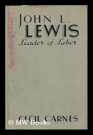 Image du vendeur pour John L. Lewis: Leader of Labor, by Cecil Carnes mis en vente par MW Books Ltd.