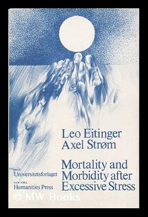 Seller image for Mortality and Morbidity after Excessive Stress : a Follow-Up Investigation of Norwegian Concentration Camp Survivors / by Leo Eitinger and Axel Strom for sale by MW Books Ltd.